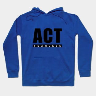 Act Fearless Hoodie